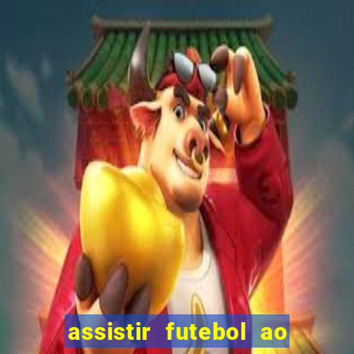 assistir futebol ao vivo multimarcas